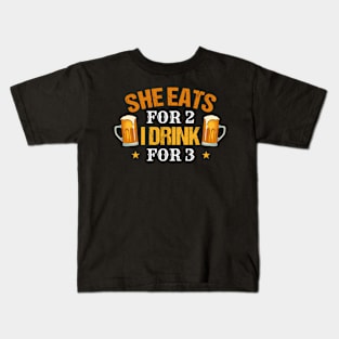 Pregnancy For Him She Eats For 2 I Drink For 3 Kids T-Shirt